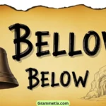 Bellow or Below