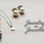 Jewelry or Jewellery