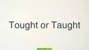 Tought or Taught